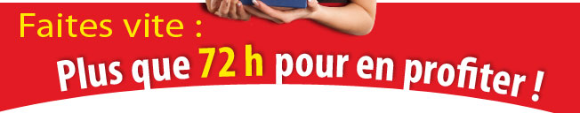 Plus que 72h pour en profiter