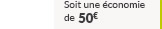 Soit une économie de 50€