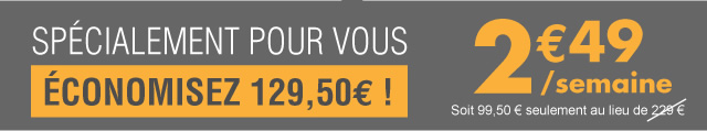 Specialement pour vous 2,49 euros par  semaine